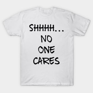 No one cares T-Shirt